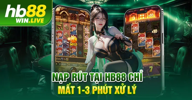 Nạp rút tại HB88 chỉ mất 1-3 phút xử lý